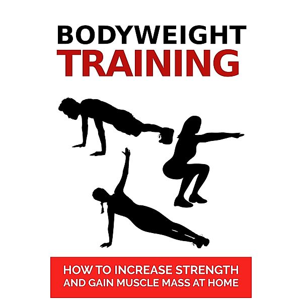 Bodyweight Training: How To Increase Strength And Gain Muscle Mass At Home, Dorian Carter