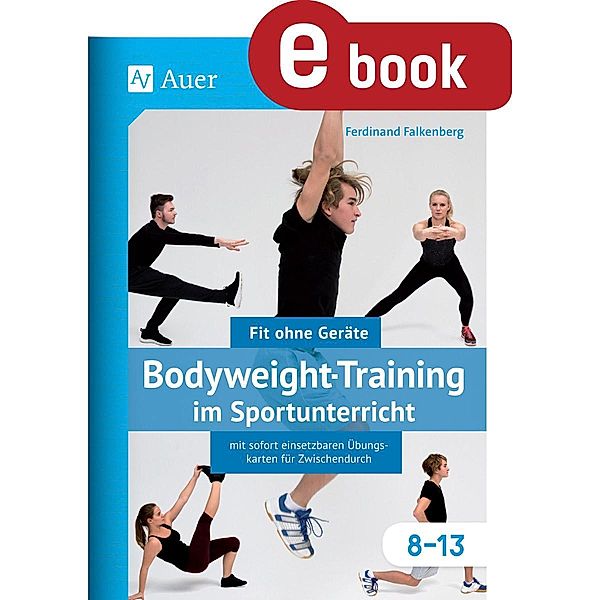 Bodyweight-Training im Sportunterricht 8-13, Ferdinand Falkenberg