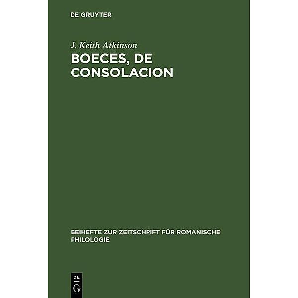 Boeces, De Consolacion / Beihefte zur Zeitschrift für romanische Philologie Bd.277, J. Keith Atkinson