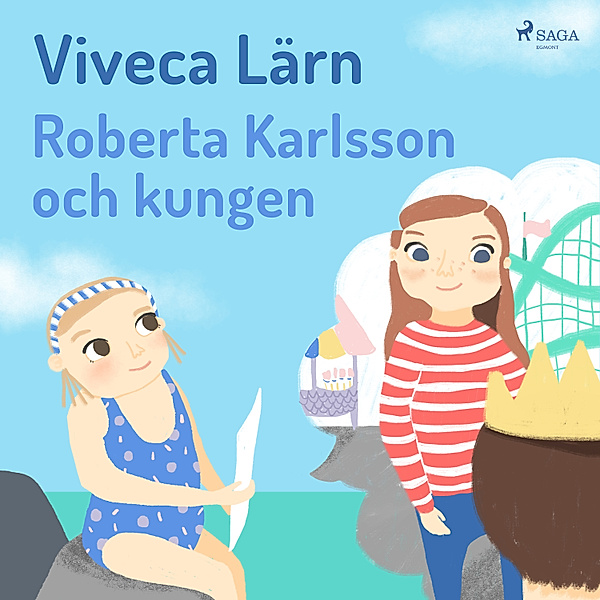 Böckerna om Mimmi - 3 - Roberta Karlsson och Kungen (oförkortat), Viveca Lärn