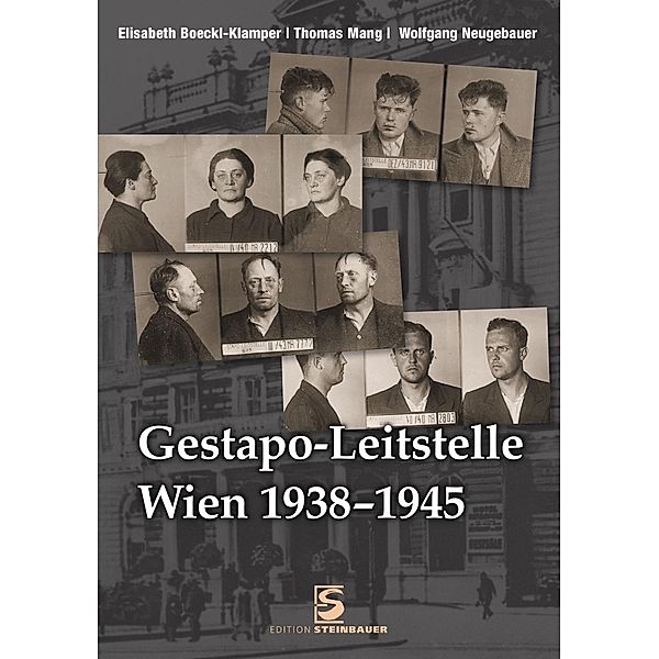 Boeckl-Klamper, E: Gestapo-Leitstelle Wien 1938-1945, Elisabeth Boeckl-Klamper, Thomas Mang, Wolfgang Neugebauer