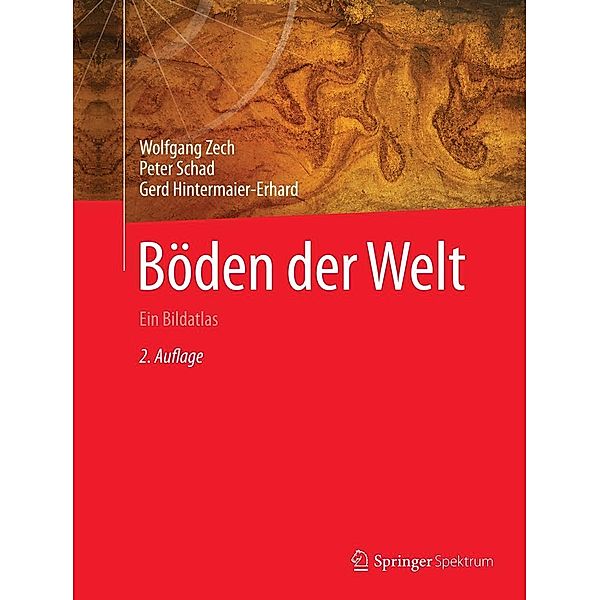 Böden der Welt, Wolfgang Zech, Peter Schad, Gerd Hintermaier-Erhard