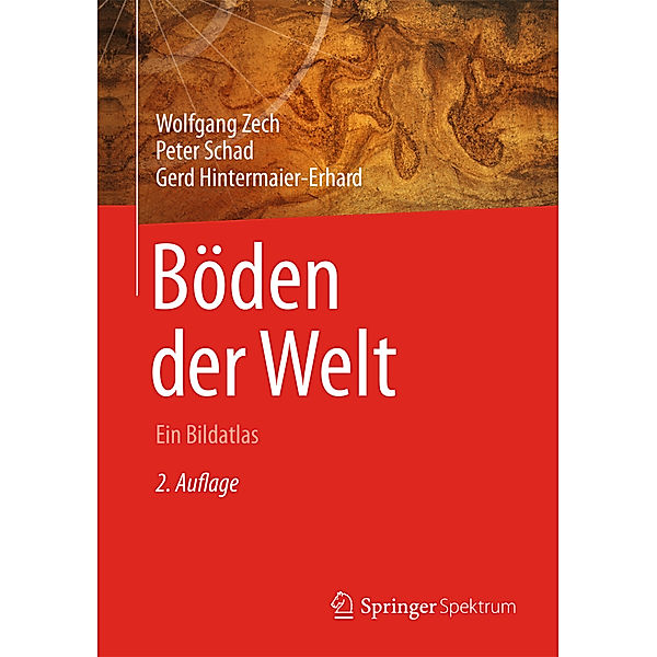 Böden der Welt, Wolfgang Zech, Peter Schad, Gerd Hintermaier-Erhard