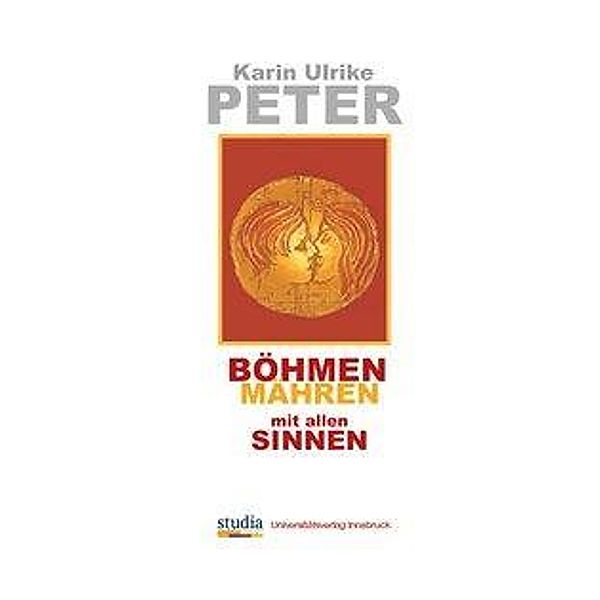 Böhmen, Mähren mit allen Sinnen, Karin Ulrike Peter