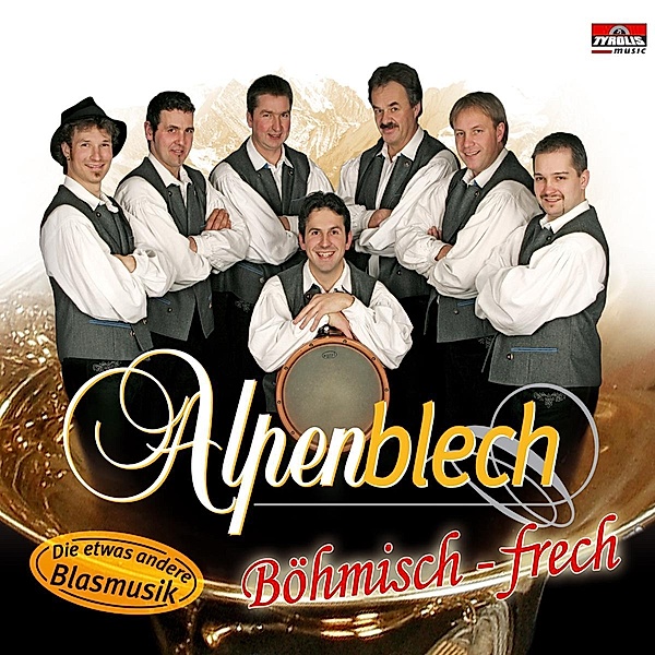 Böhmisch-frech, Alpenblech