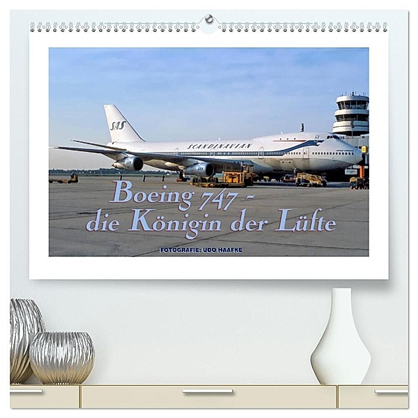 Boeing 747 - die Königin der Lüfte (hochwertiger Premium Wandkalender 2024 DIN A2 quer), Kunstdruck in Hochglanz, Udo Haafke