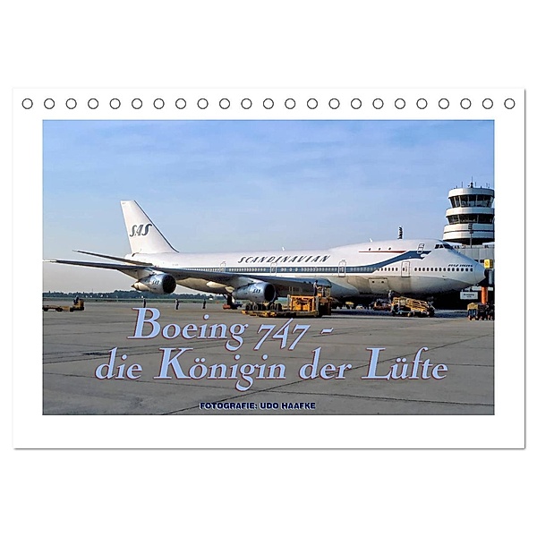 Boeing 747 - die Königin der Lüfte (Tischkalender 2024 DIN A5 quer), CALVENDO Monatskalender, Udo Haafke