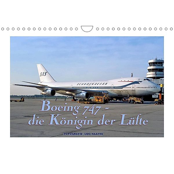 Boeing 747 - die Königin der Lüfte (Wandkalender 2023 DIN A4 quer), Udo Haafke