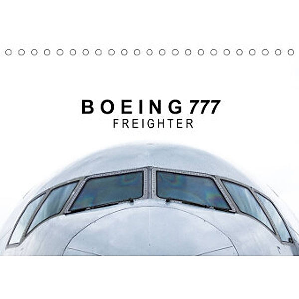 Boeing 777 Freighter (Tischkalender 2022 DIN A5 quer), Roman Becker
