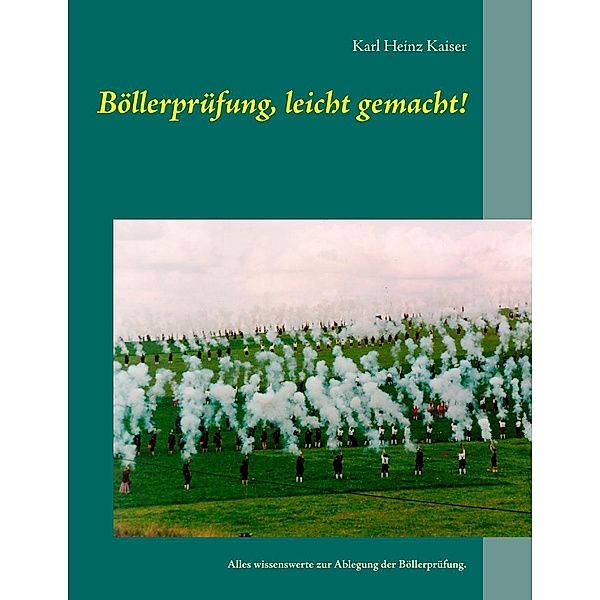 Böllerprüfung, leicht gemacht!, Karl Heinz Kaiser