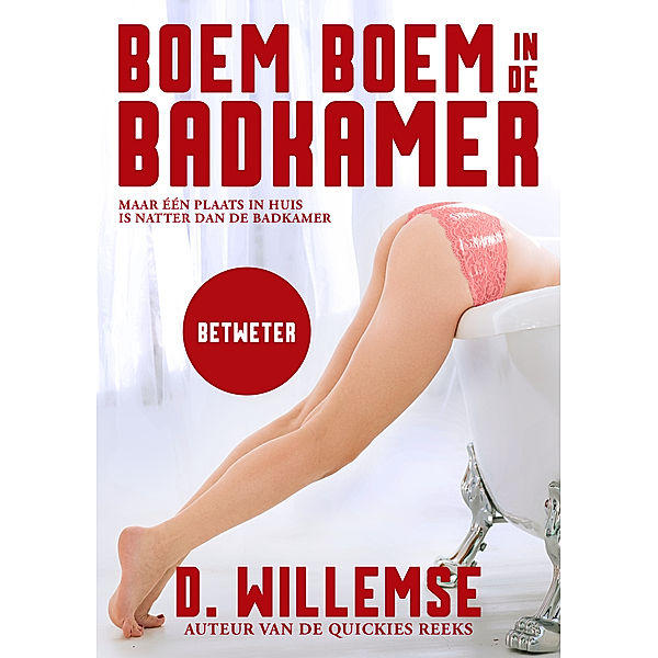 Boem boem in de badkamer: Betweter: Een erotisch kortverhaal, D. Willemse