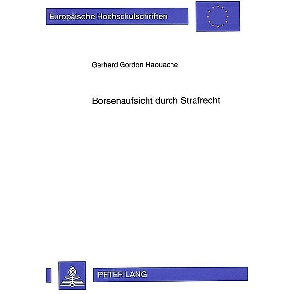 Börsenaufsicht durch Strafrecht, Gerhard Gordon Haouache