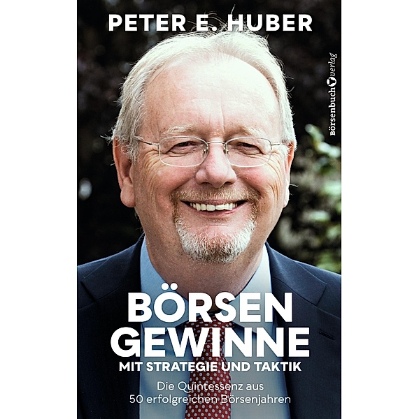 Börsengewinne mit Strategie und Taktik, Peter E. Huber