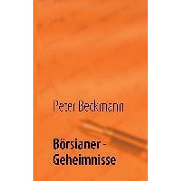 Börsianer - Geheimnisse, Peter Beckmann