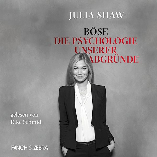 Böse: Die Psychologie unserer Abgründe, Julia Shaw