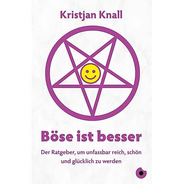 Böse ist besser - Der Ratgeber / Edition Blickpunkt, Kristjan Knall