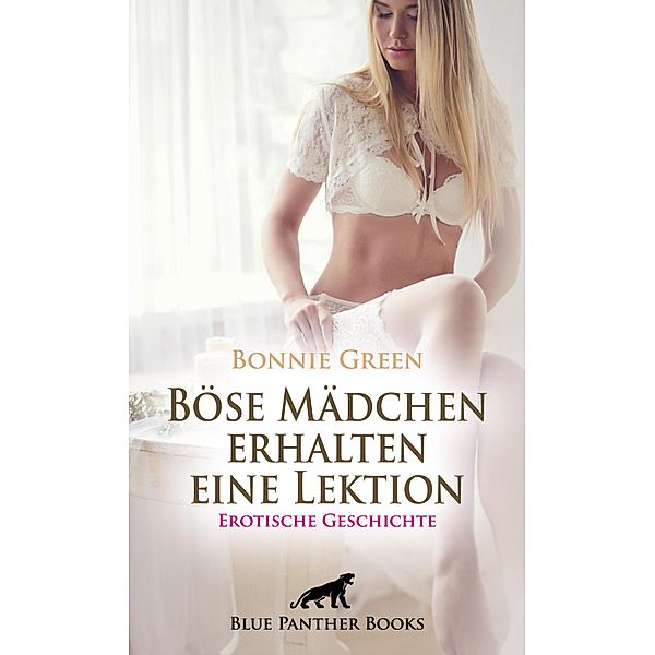 Böse Mädchen erhalten eine Lektion | Erotische Geschichte / Love, Passion & Sex, Bonnie Green