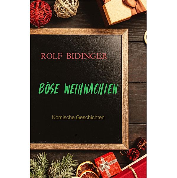 BÖSE WEIHNACHTEN, Rolf Bidinger