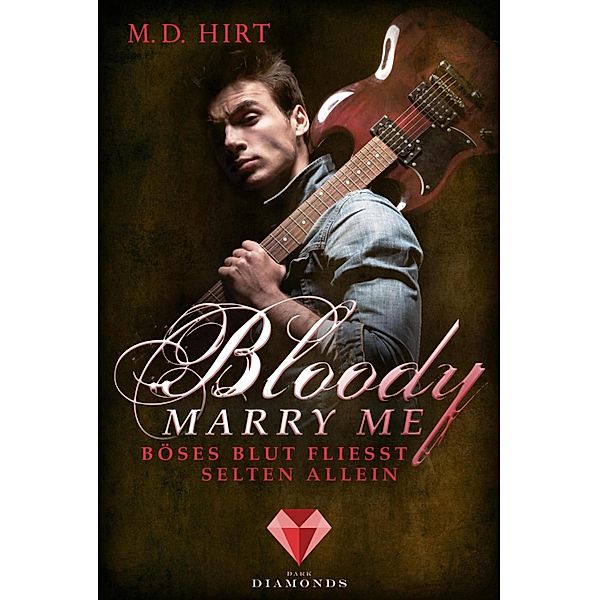 Böses Blut fliesst selten allein / Bloody Marry Me Bd.3, M. D. Hirt