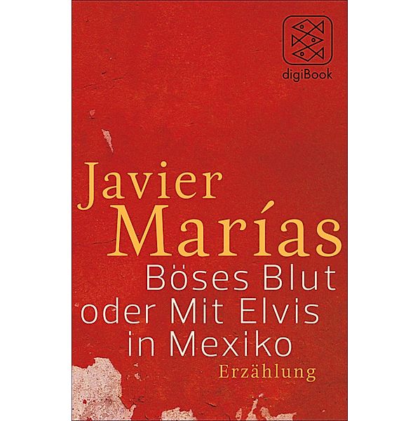 Böses Blut oder Mit Elvis in Mexiko, Javier Marías