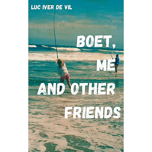 Boet, Me And Other Friends, Luc Iver de Vil