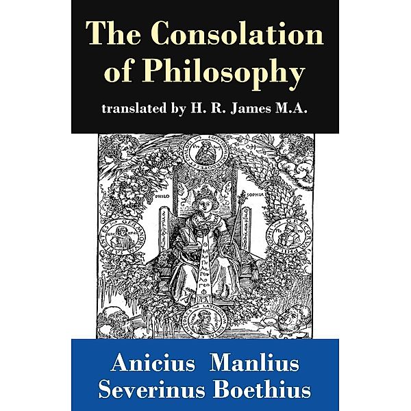 Boethius, A: Consolation of Philosophy (translated by H. R., Anicius  Manlius Severinus Boethius