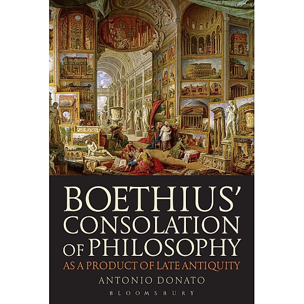 Boethius' Consolation of Philosophy as a Product of Late Antiquity, Antonio Donato