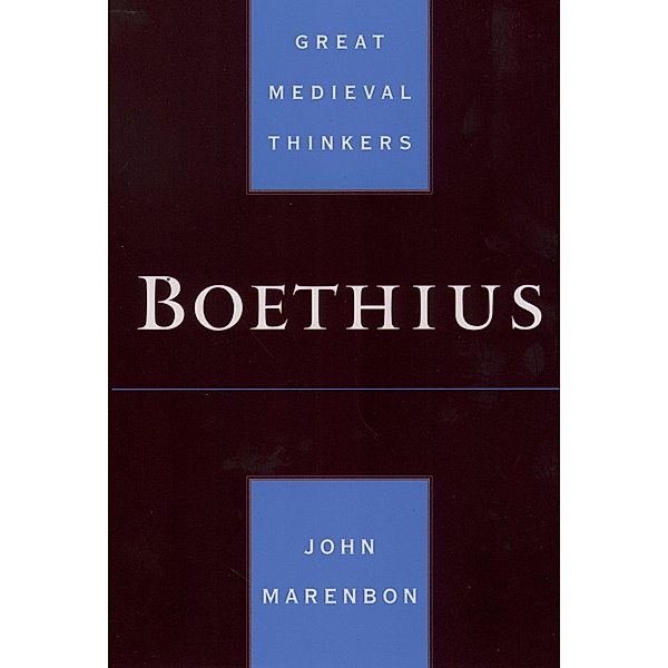 Boethius / Great Medieval Thinkers, John Marenbon