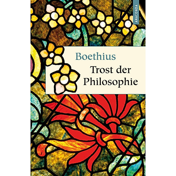 Boethius: Trost der Philosophie, Anicius Manlius Severinus Boethius