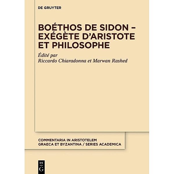 Boéthos de Sidon - Exégète d'Aristote et philosophe / Commentaria in Aristotelem Graeca et Byzantina - Series academica Bd.1