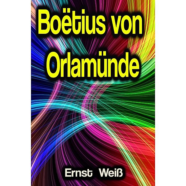 Boëtius von Orlamünde, Ernst Weiß