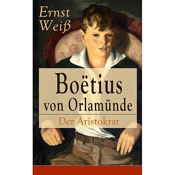 Boëtius von Orlamünde: Der Aristokrat, Ernst Weiß