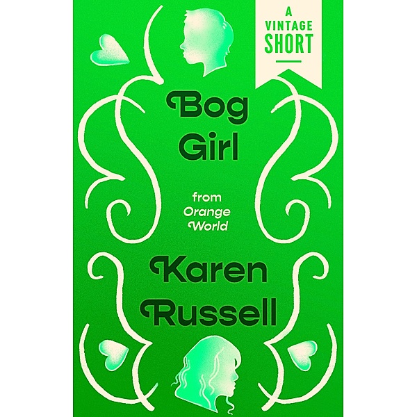 Bog Girl / A Vintage Short, Karen Russell