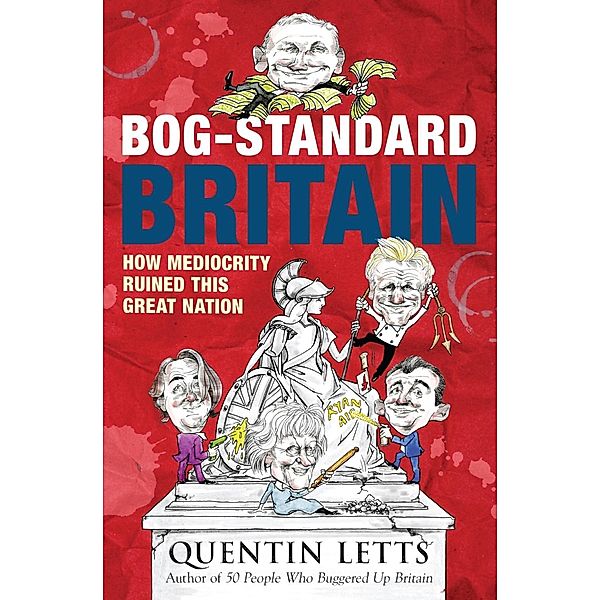 Bog-Standard Britain, Quentin Letts