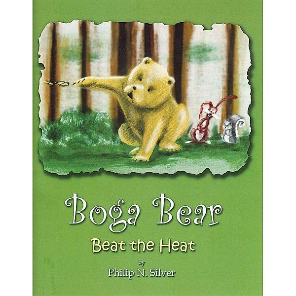 Boga Bear: Beat the Heat / phil silver, Phil Silver