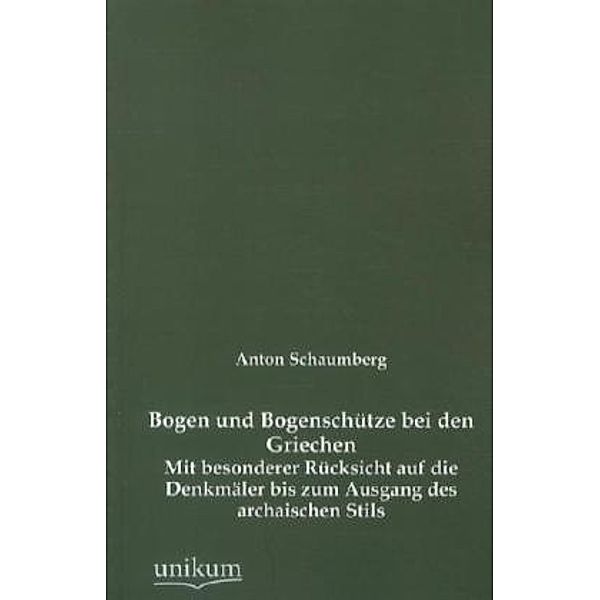 Bogen und Bogenschütze bei den Griechen, Anton Schaumberg