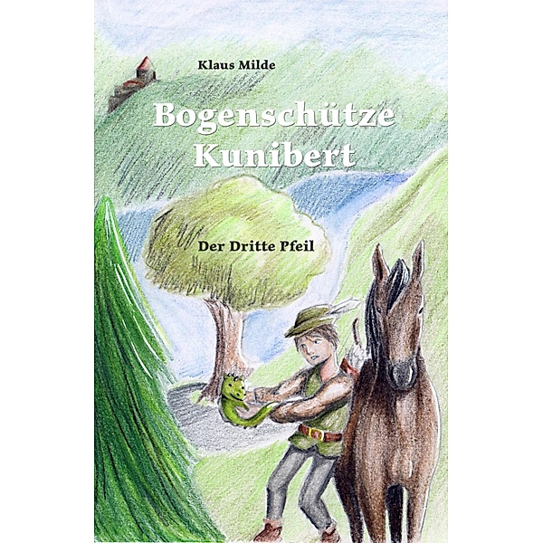 Bogenschütze Kunibert / Bogenschütze Kunibert Bd.3, Klaus Milde