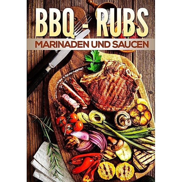 Boger, D: BBQ Rubs, Marinaden und Saucen, Daniel Boger