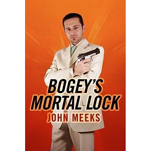 Bogey's Mortal Lock, John Meeks