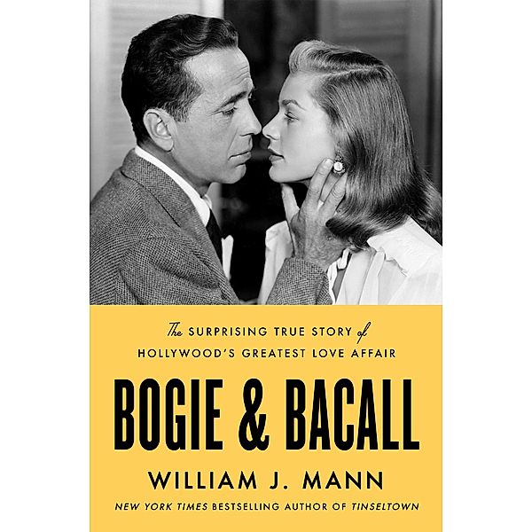 Bogie & Bacall, William J. Mann