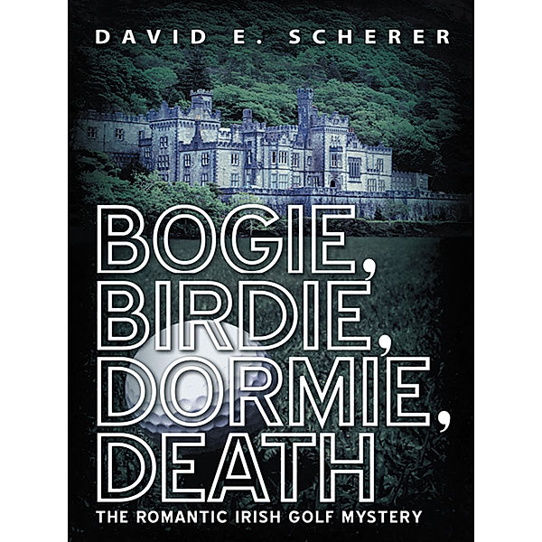 Bogie, Birdie, Dormie, Death, David E. Scherer