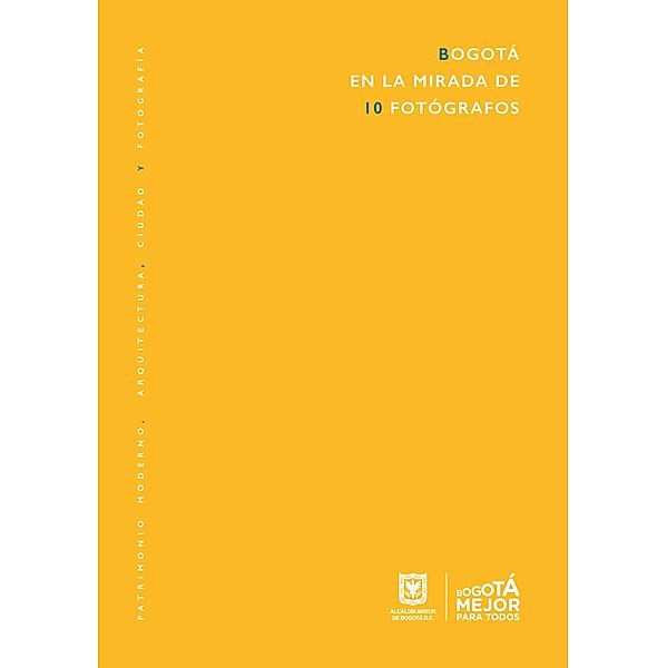 Bogotá en la mirada de 10 fotógrafos, María Pía Fontana, Miguel Mayorga, Margarita Roa