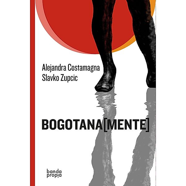 Bogotana[mente], Alejandra Costamagna, Slavko Zupcic