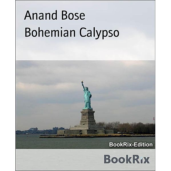 Bohemian Calypso, Anand Bose