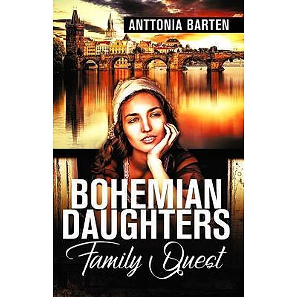 Bohemian Daughters Family Quest / ANTTONIA BARTEN, Anttonia Barten