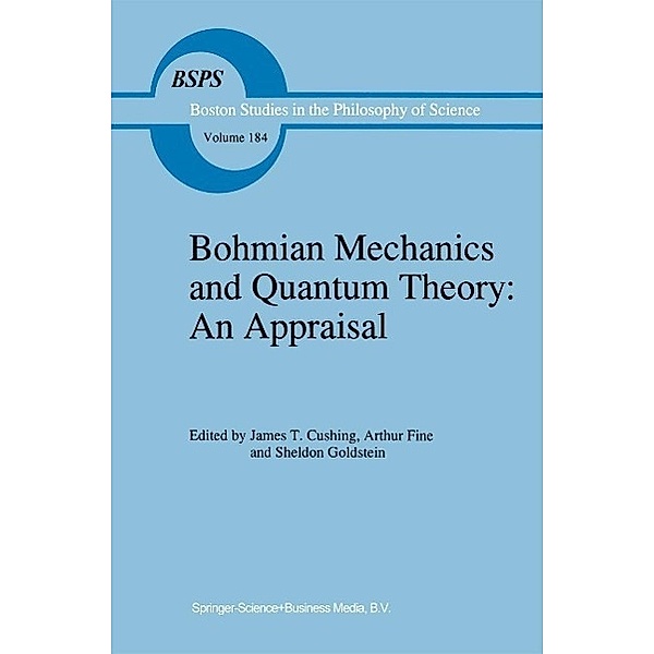 Bohmian Mechanics and Quantum Theory: An Appraisal / Boston Studies in the Philosophy and History of Science Bd.184