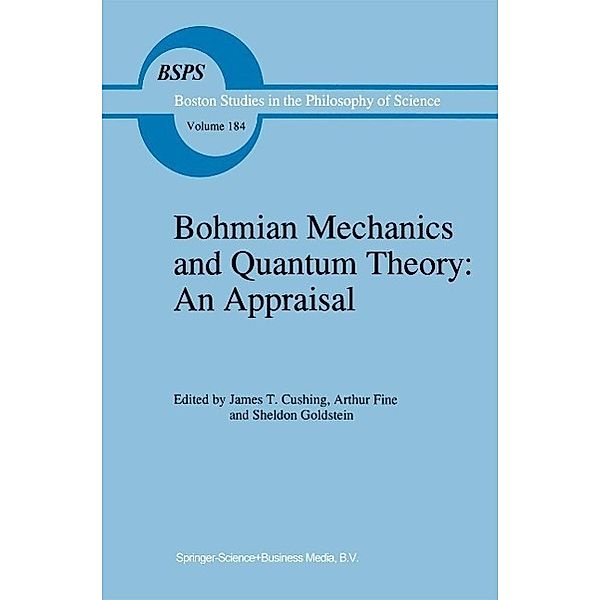 Bohmian Mechanics and Quantum Theory: An Appraisal / Boston Studies in the Philosophy and History of Science Bd.184