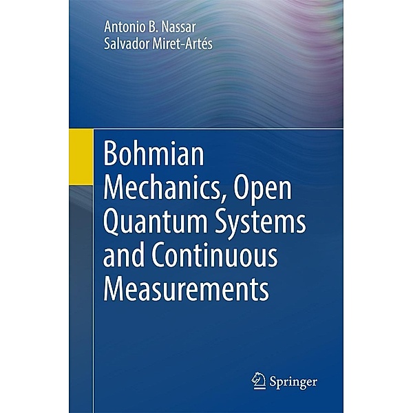 Bohmian Mechanics, Open Quantum Systems and Continuous Measurements, Antonio B. Nassar, Salvador Miret-Artés