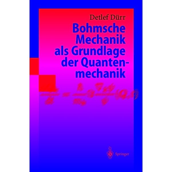 Bohmsche Mechanik als Grundlage der Quantenmechanik, Detlef Dürr