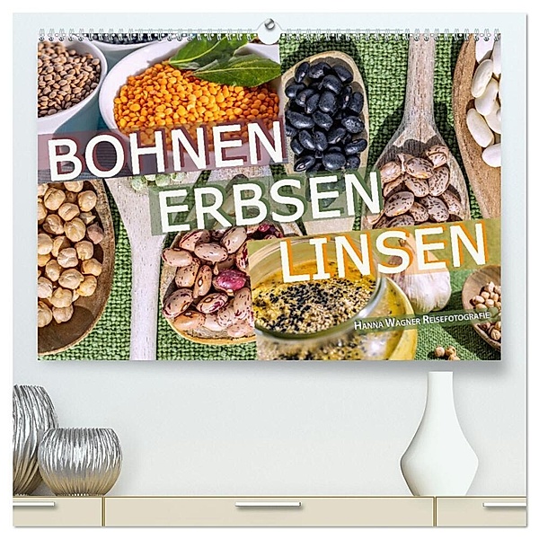 Bohnen Erbsen Linsen (hochwertiger Premium Wandkalender 2024 DIN A2 quer), Kunstdruck in Hochglanz, Hanna Wagner